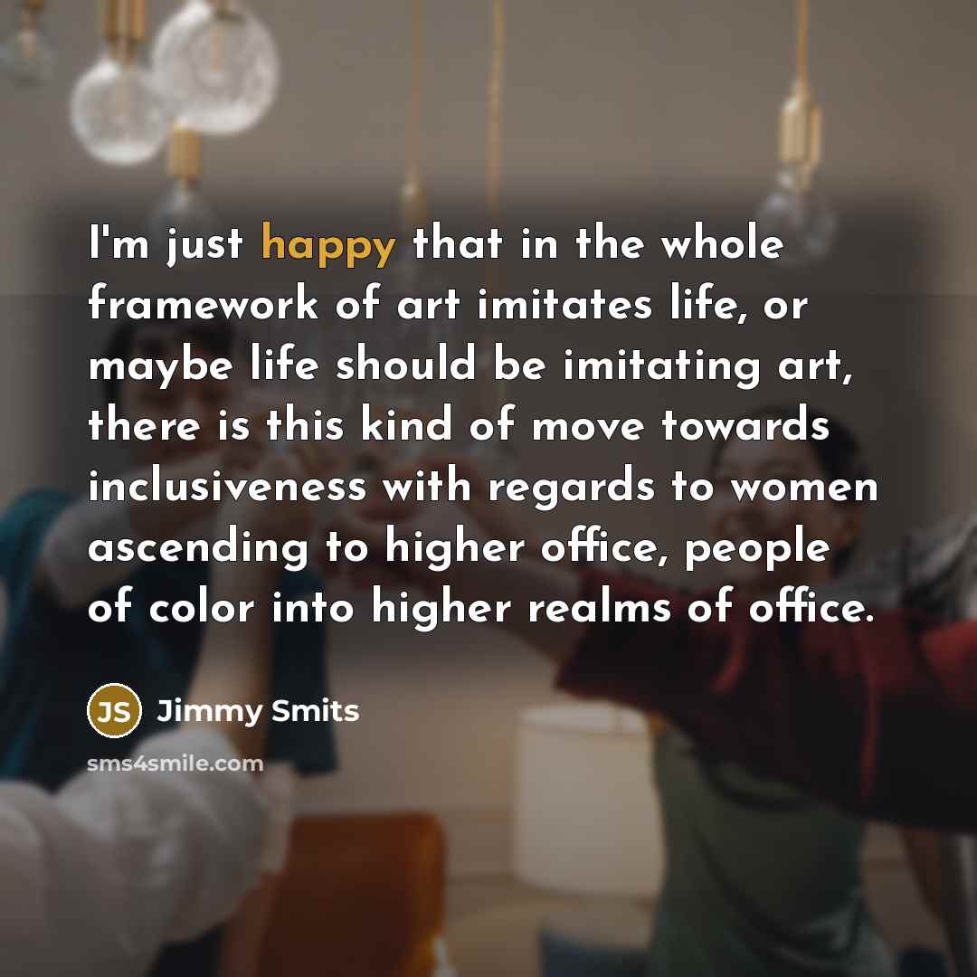 “I'm just happy that in the whole framework of art…” quote by Jimmy Smits