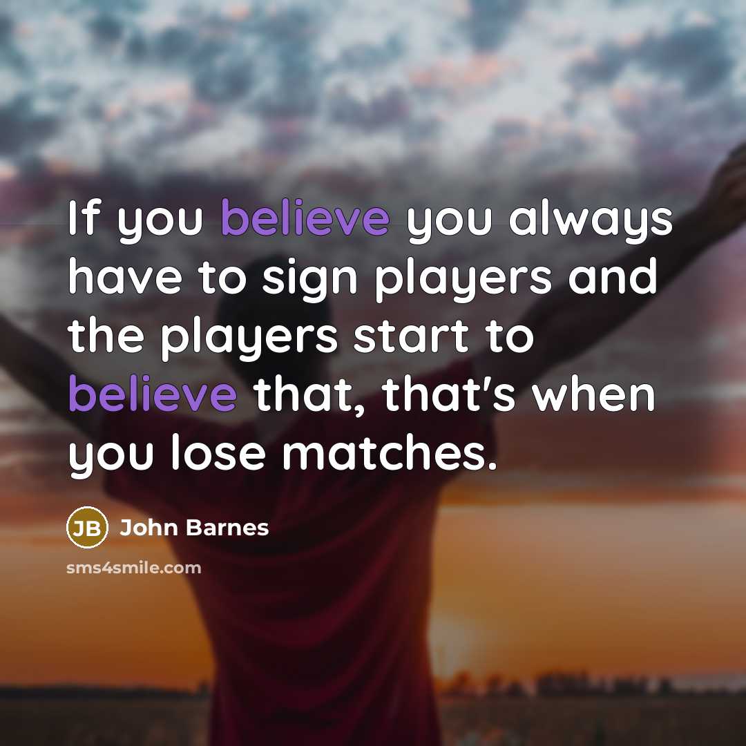 “If you believe you always have to sign players and…” quote by John Barnes