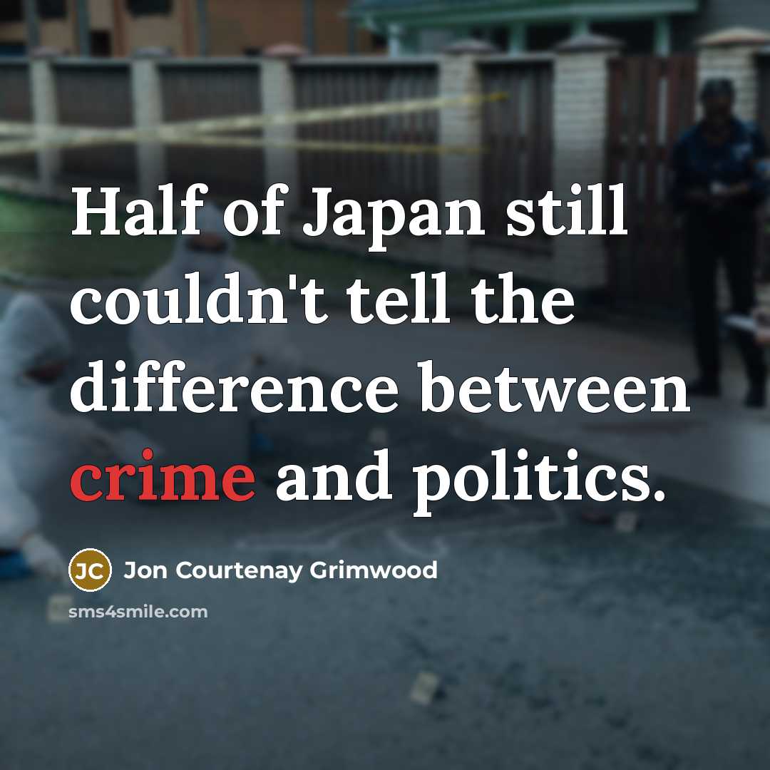 “Half of Japan still couldn't tell the difference between crime…” quote by Jon Courtenay Grimwood