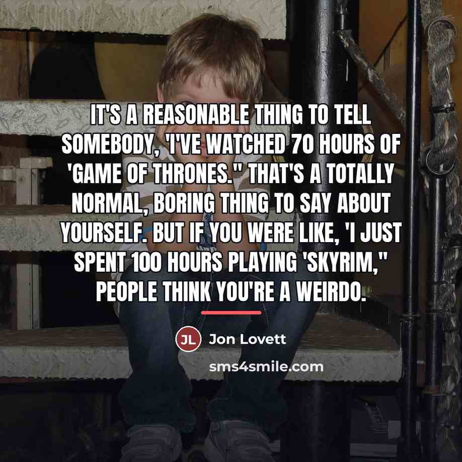 “It's a reasonable thing to tell somebody, 'I've watched 70…” quote by Jon Lovett