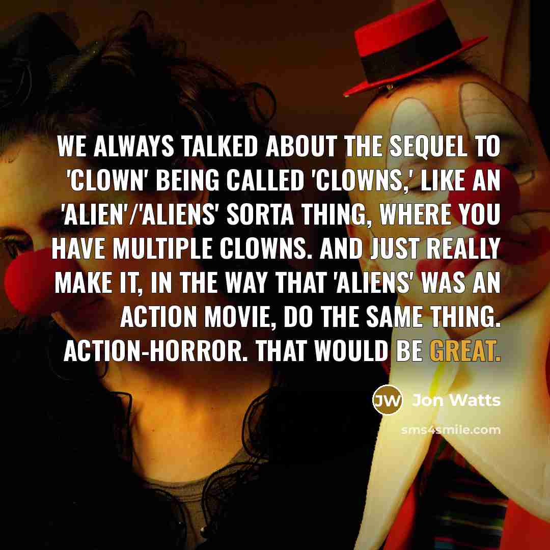 “We always talked about the sequel to 'Clown' being called…” quote by Jon Watts