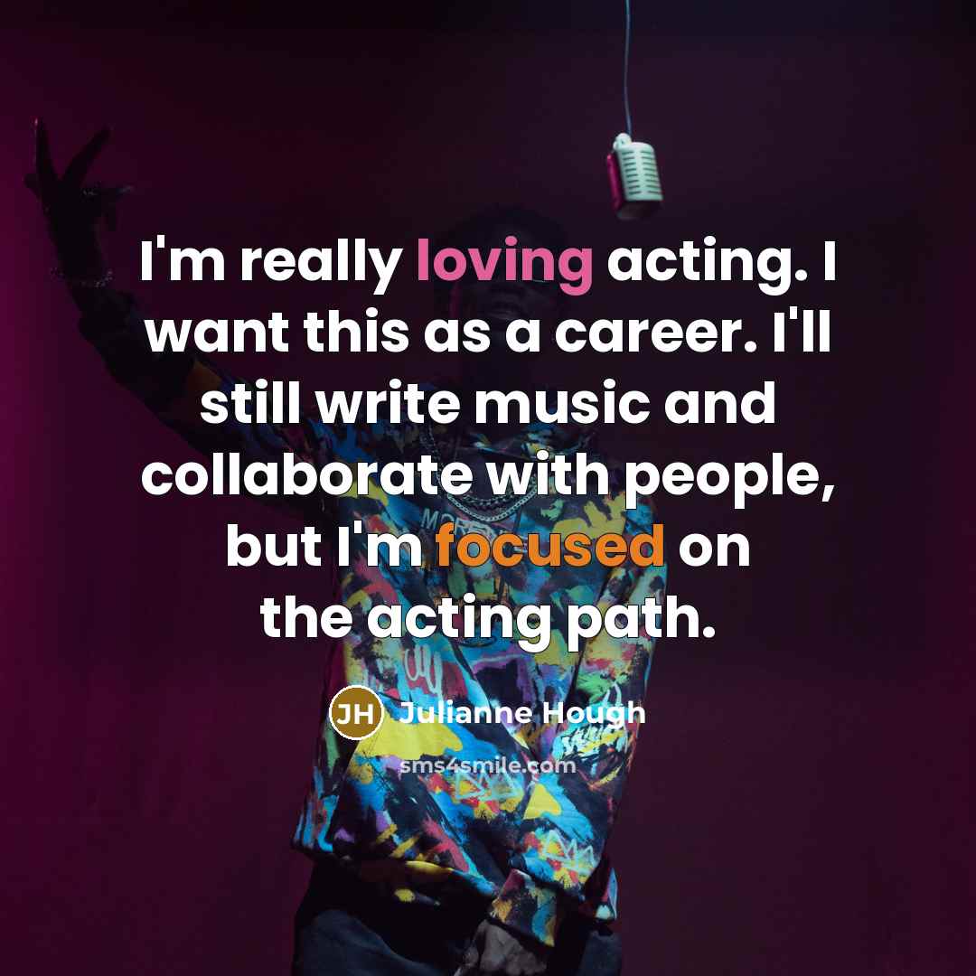 “I'm really loving acting. I want this as a career.…” quote by Julianne Hough