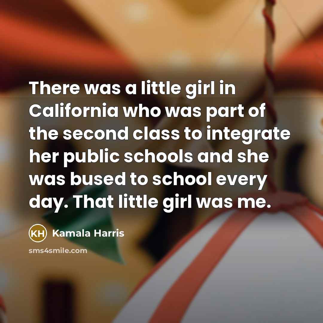 “There was a little girl in California who was part…” quote by Kamala Harris