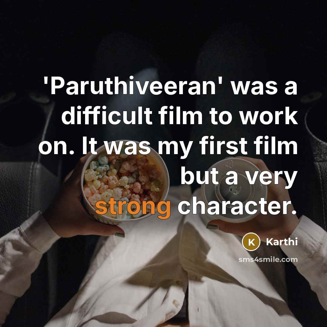 “'Paruthiveeran' was a difficult film to work on. It was…” quote by Karthi