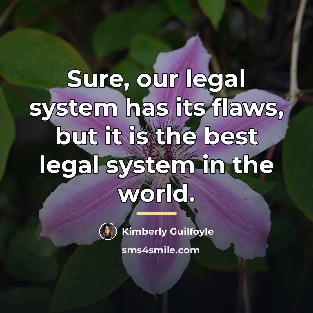 “Sure, our legal system has its flaws, but it is…” quote by Kimberly Guilfoyle