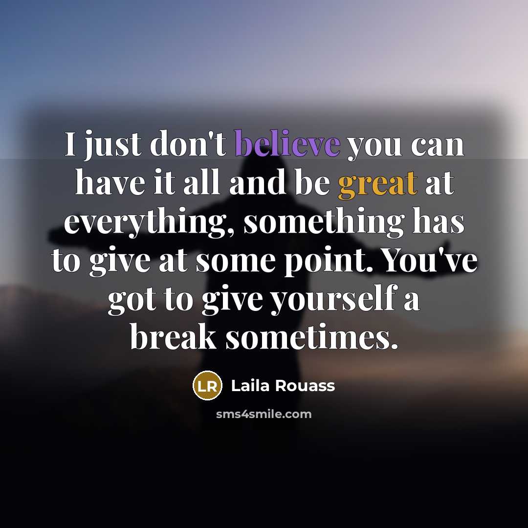 “I just don't believe you can have it all and…” quote by Laila Rouass