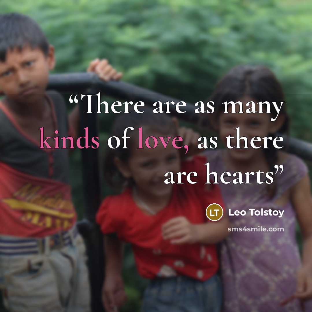 “There are as many kinds of love, as there are hearts” quote by Leo Tolstoy