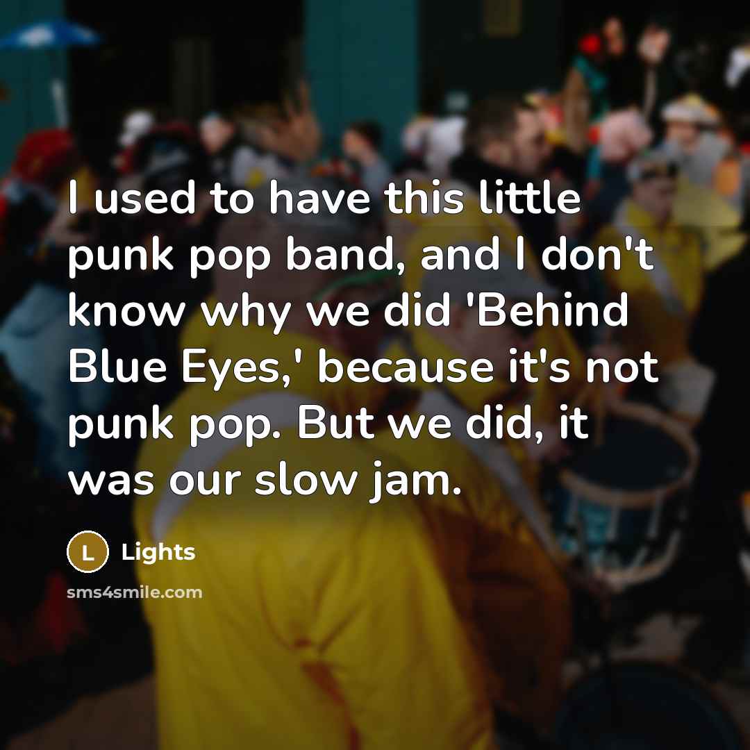 “I used to have this little punk pop band, and…” quote by Lights