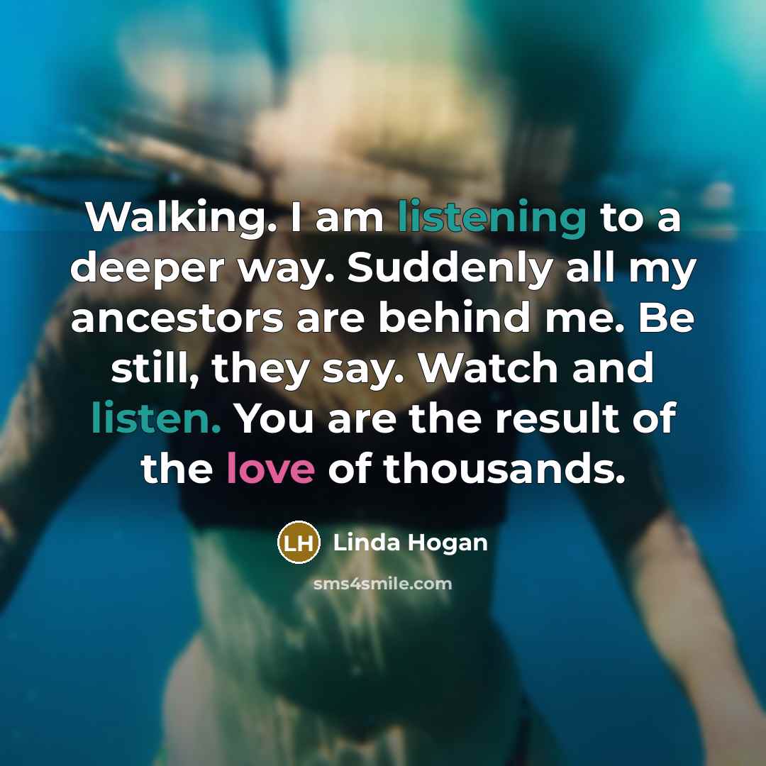 “Walking. I am listening to a deeper way. Suddenly all…” quote by Linda Hogan