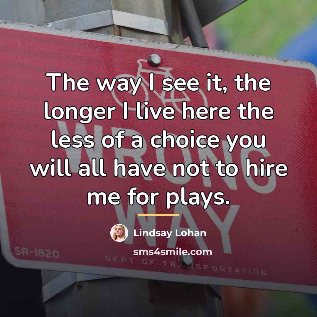 “The way I see it, the longer I live here…” quote by Lindsay Lohan