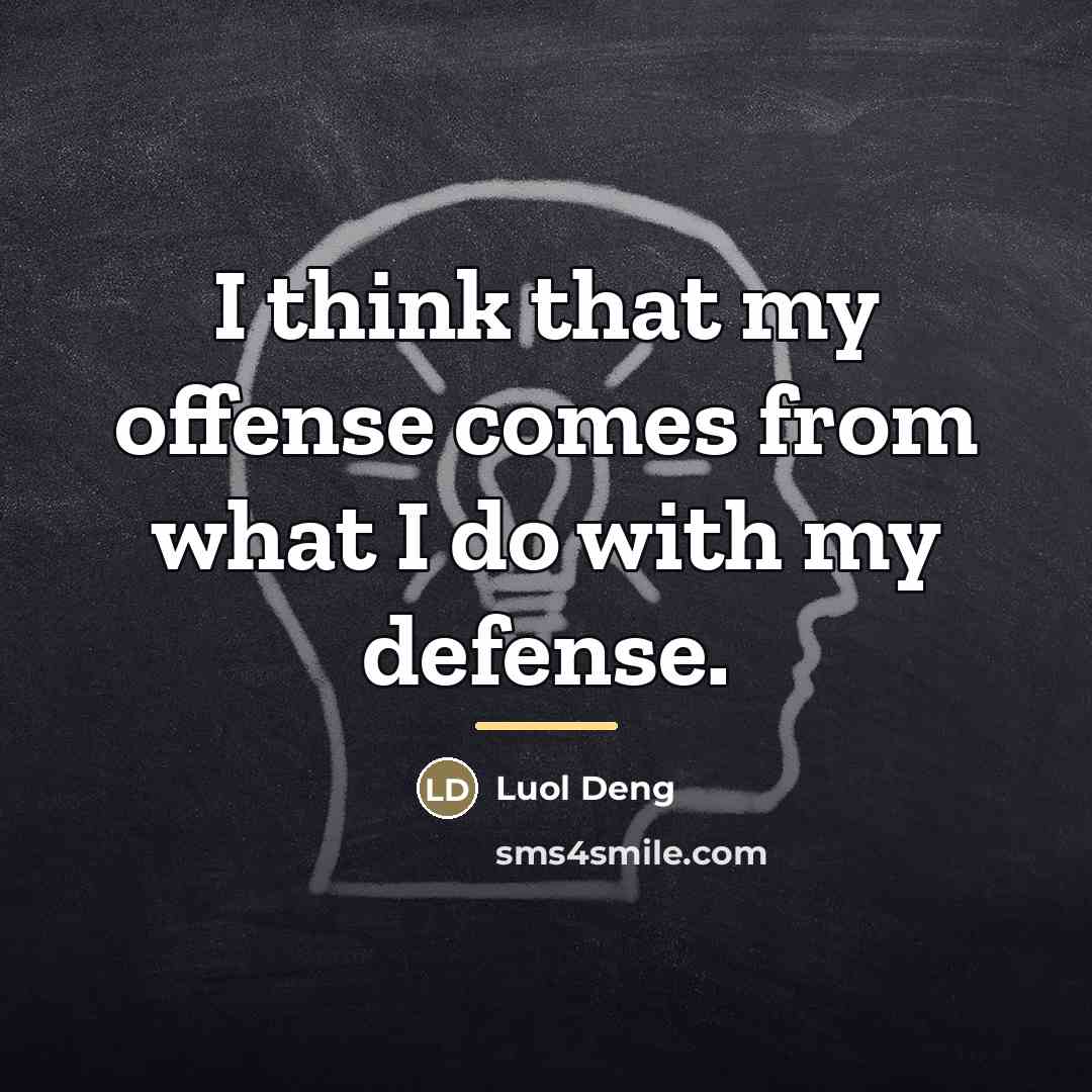 “I think that my offense comes from what I do…” quote by Luol Deng
