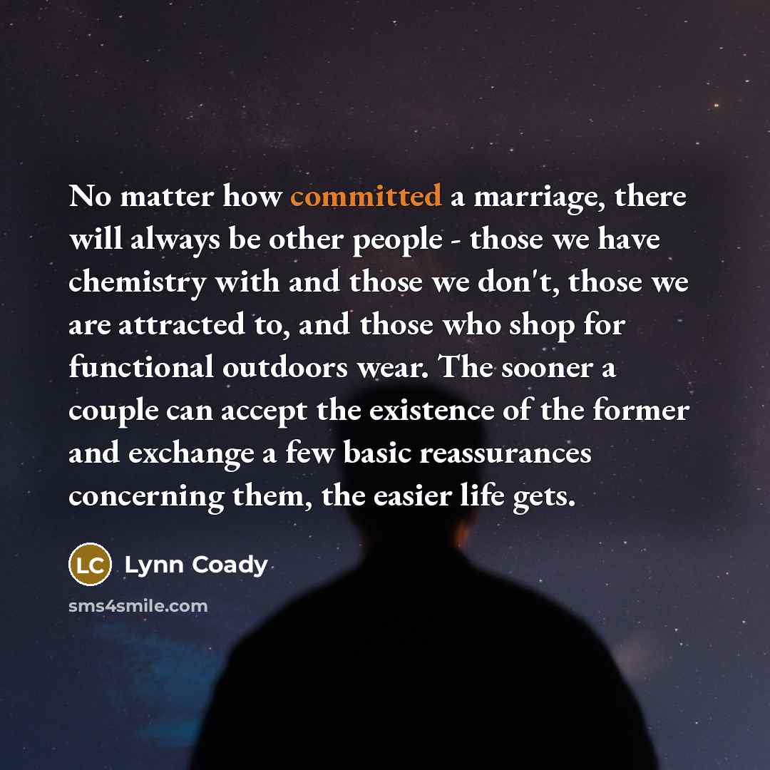 “No matter how committed a marriage, there will always be…” quote by Lynn Coady