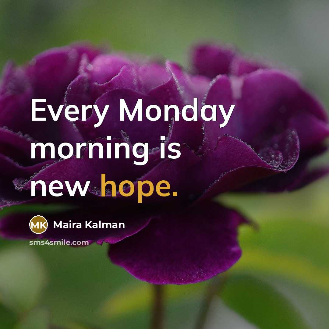 “Every Monday morning is new hope.…” quote by Maira Kalman