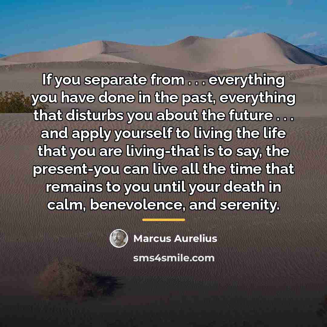 “If you separate from . . . everything you have…” quote by Marcus Aurelius