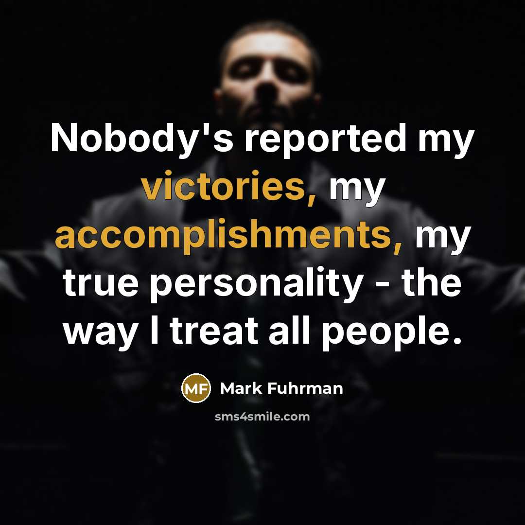 “Nobody's reported my victories, my accomplishments, my true personality -…” quote by Mark Fuhrman