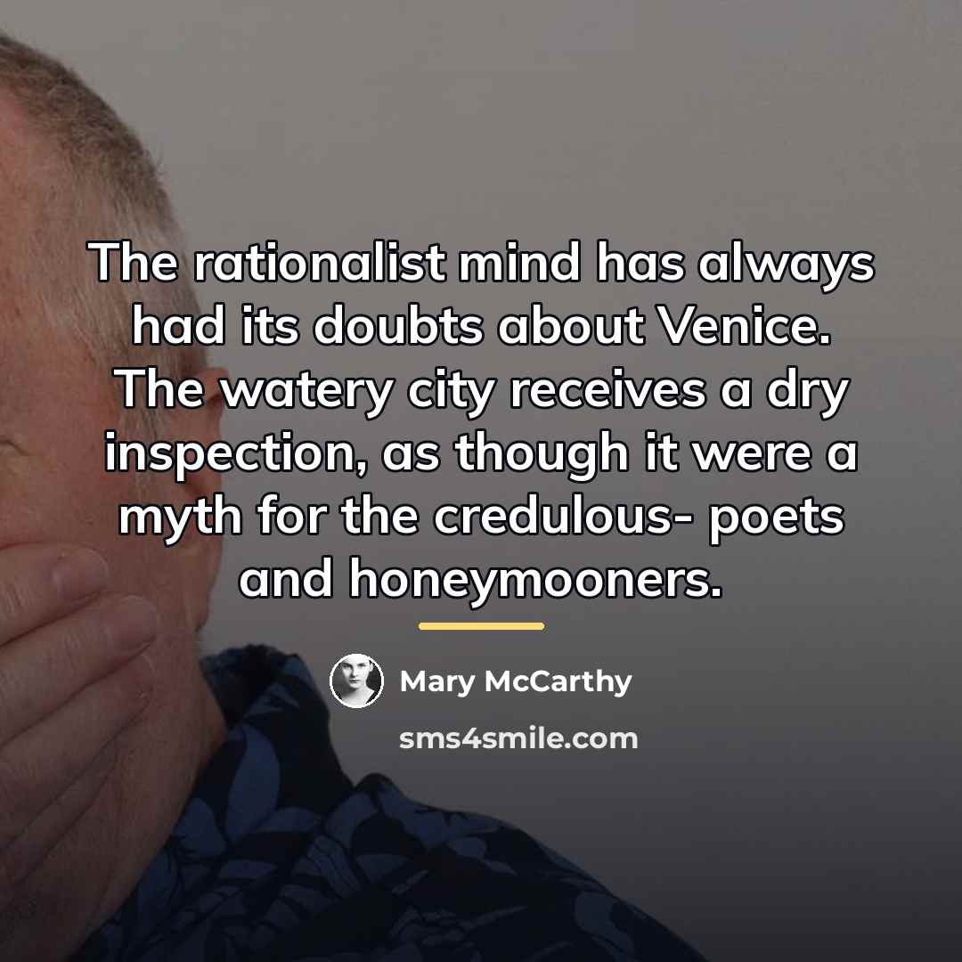“The rationalist mind has always had its doubts about Venice.…” quote by Mary McCarthy