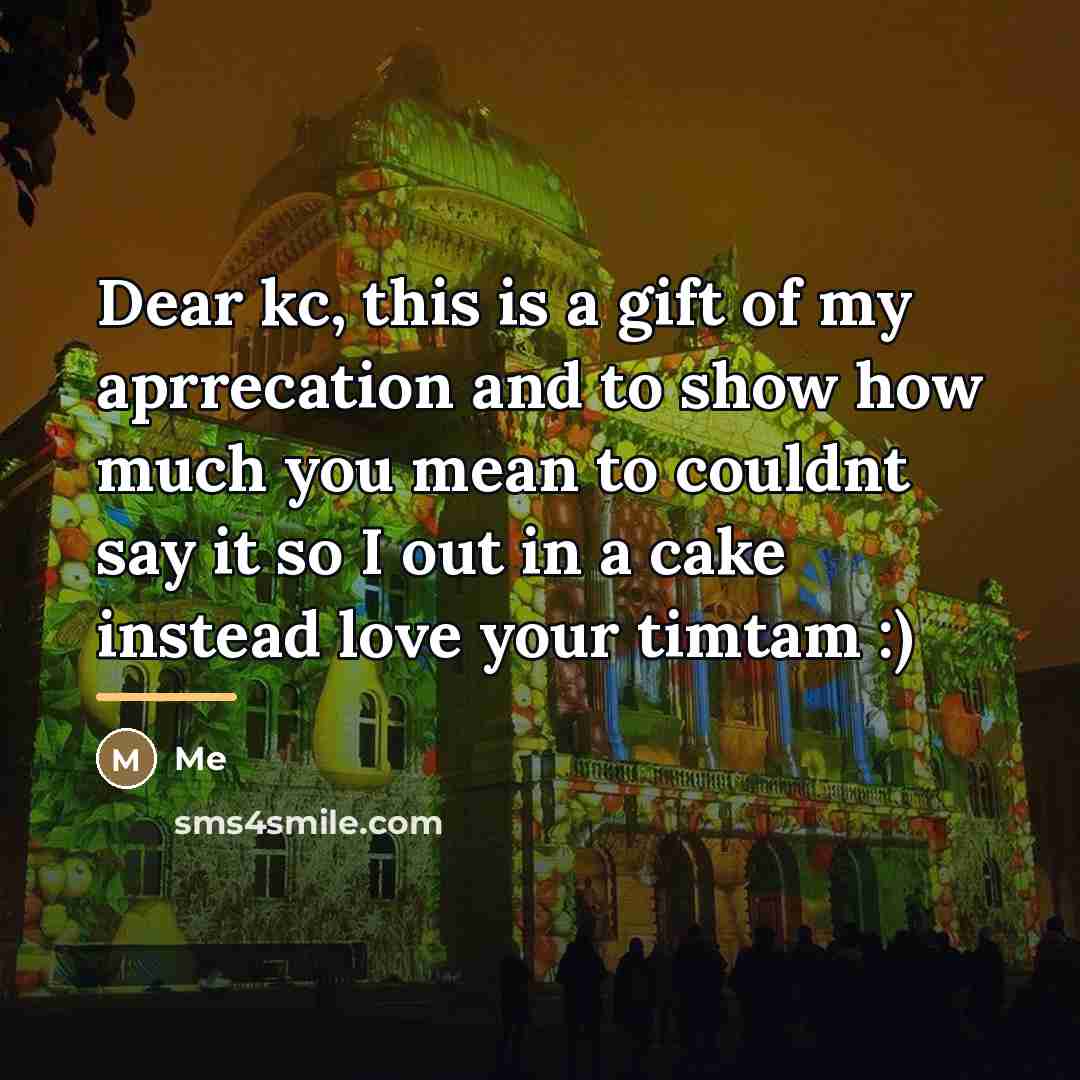 “Dear kc, this is a gift of my aprrecation and…” quote by Me