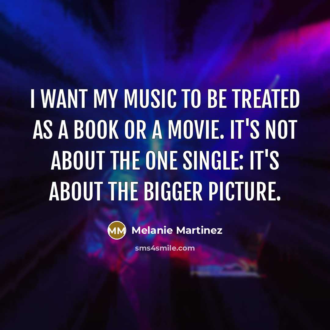 “I want my music to be treated as a book…” quote by Melanie Martinez