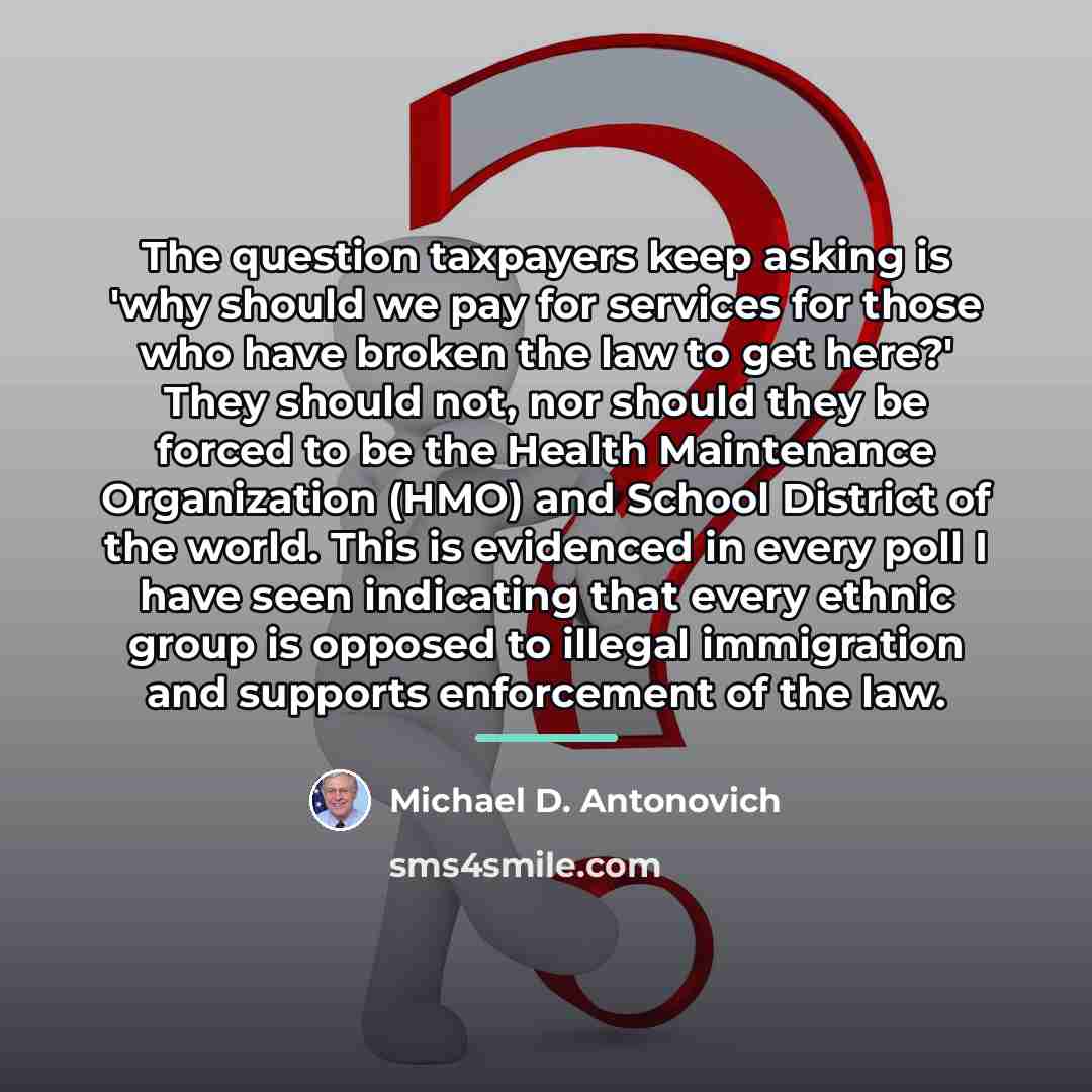 “The question taxpayers keep asking is 'why should we pay…” quote by Michael D. Antonovich