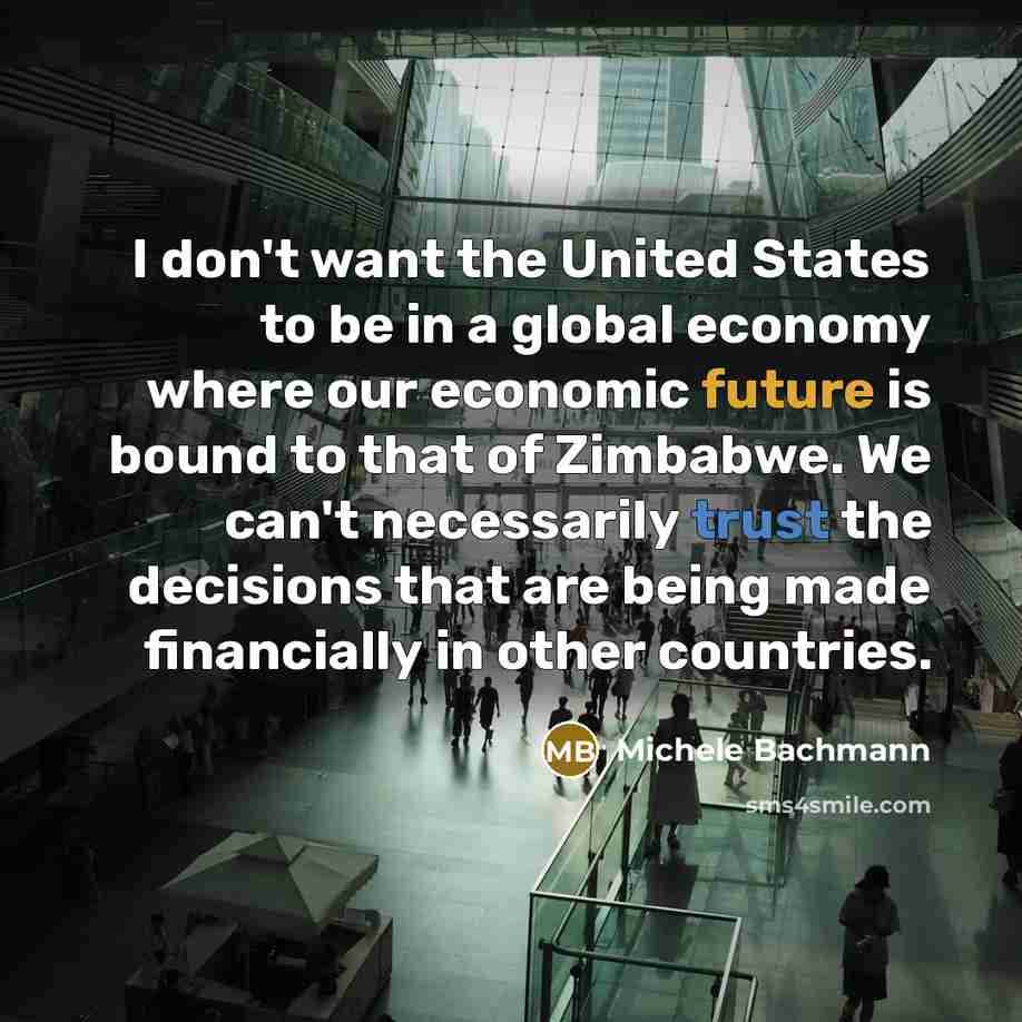 “I don't want the United States to be in a…” quote by Michele Bachmann