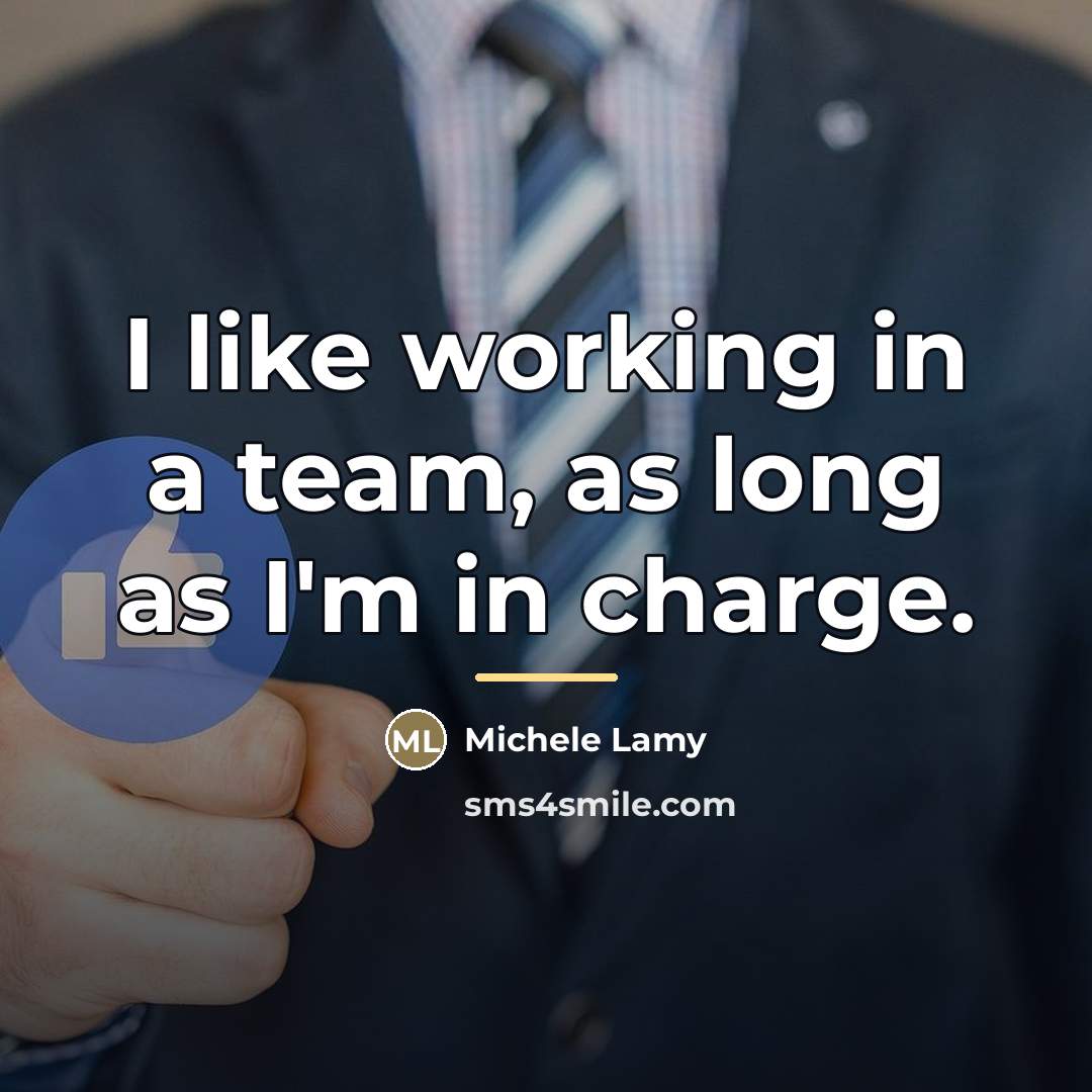 “I like working in a team, as long as I'm…” quote by Michele Lamy