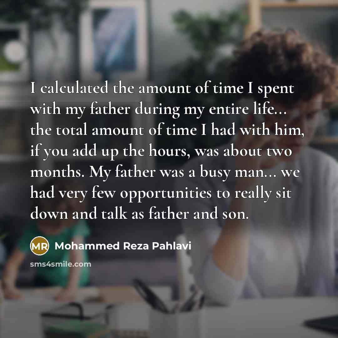 “I calculated the amount of time I spent with my…” quote by Mohammed Reza Pahlavi