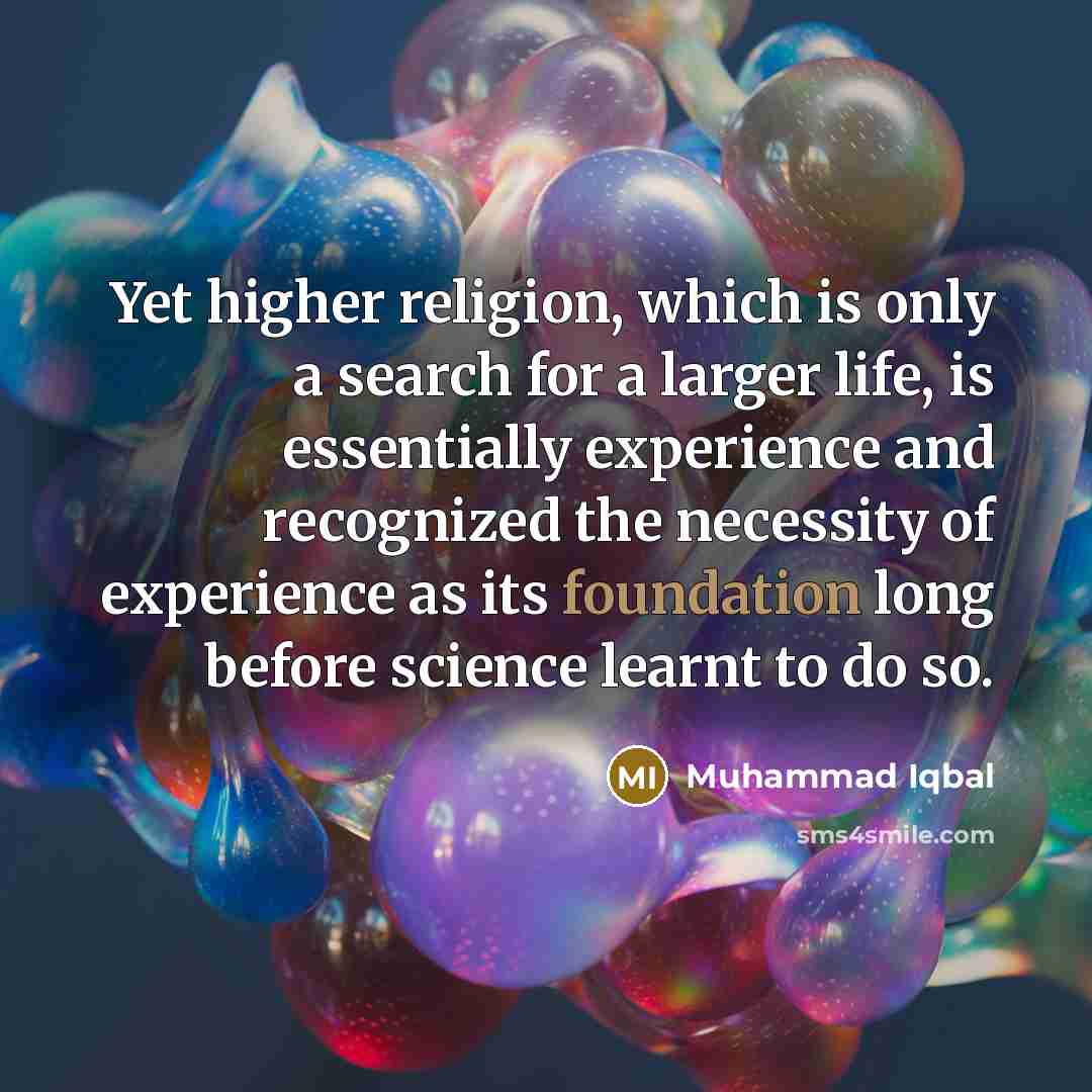 “Yet higher religion, which is only a search for a…” quote by Muhammad Iqbal