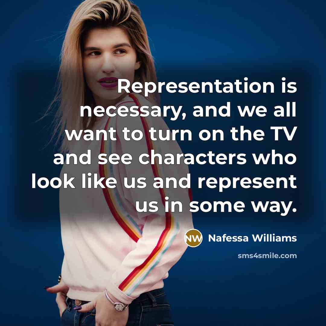 “Representation is necessary, and we all want to turn on…” quote by Nafessa Williams