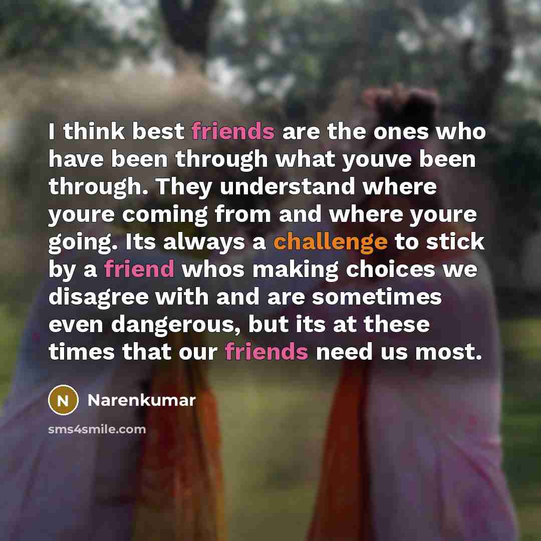 “I think best friends are the ones who have been…” quote by Narenkumar
