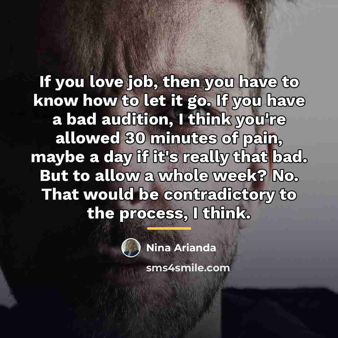 “If you love job, then you have to know how…” quote by Nina Arianda