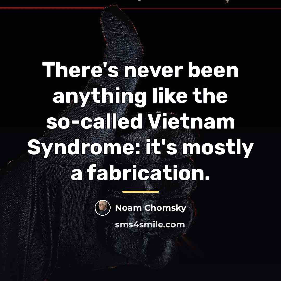“There's never been anything like the so-called Vietnam Syndrome: it's…” quote by Noam Chomsky