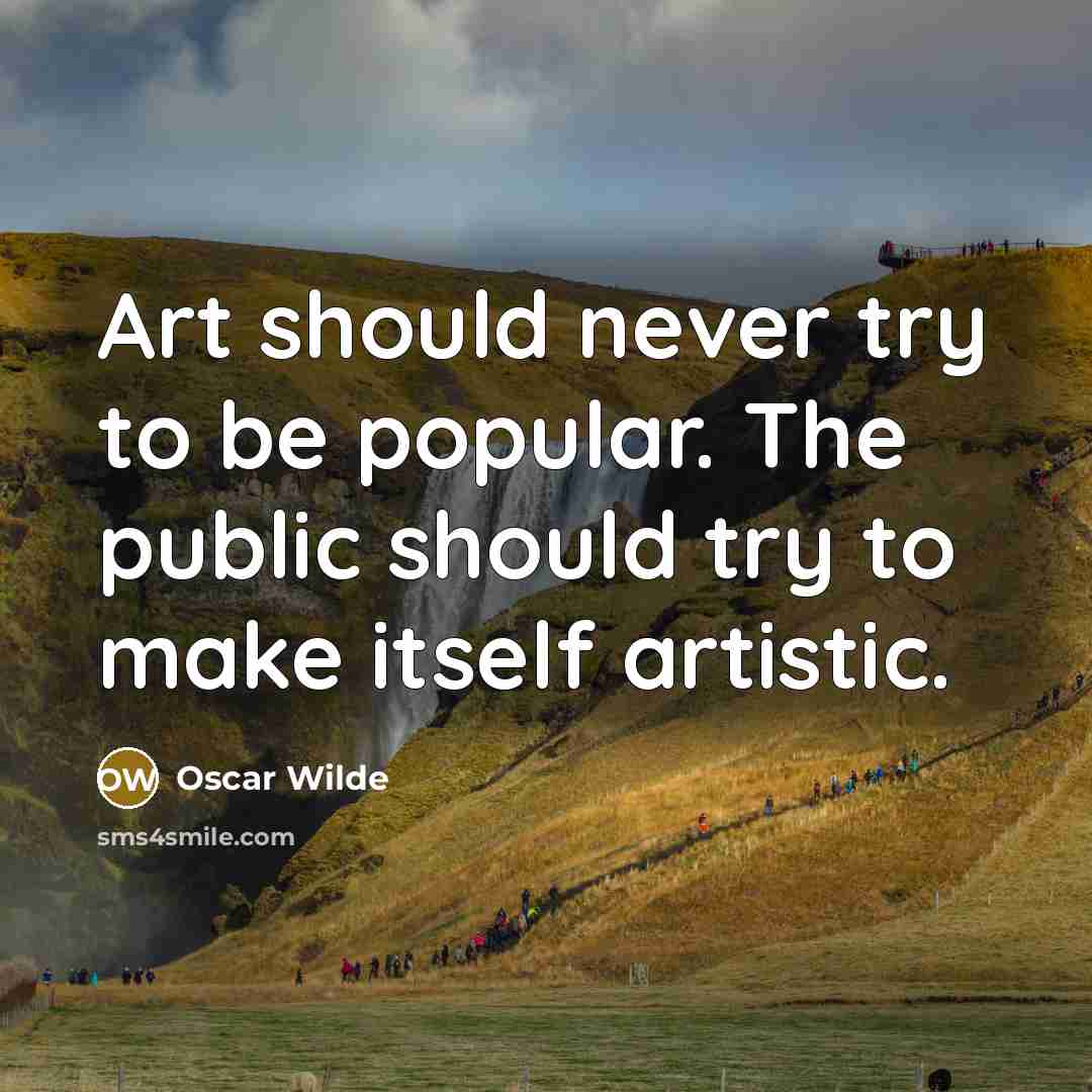 “Art should never try to be popular. The public should…” quote by Oscar Wilde