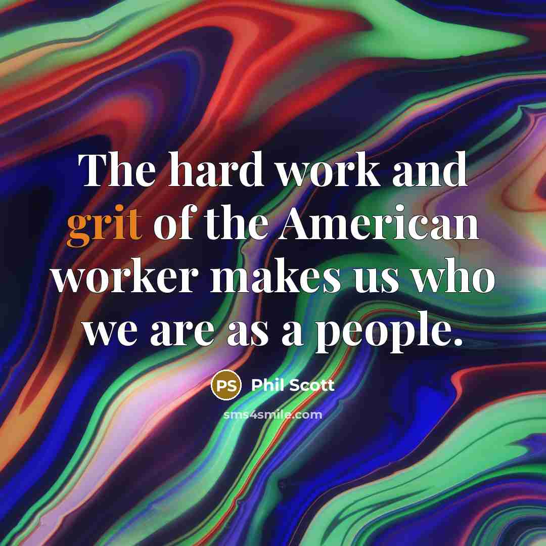 “The hard work and grit of the American worker makes…” quote by Phil Scott