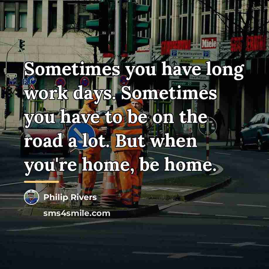 “Sometimes you have long work days. Sometimes you have to…” quote by Philip Rivers