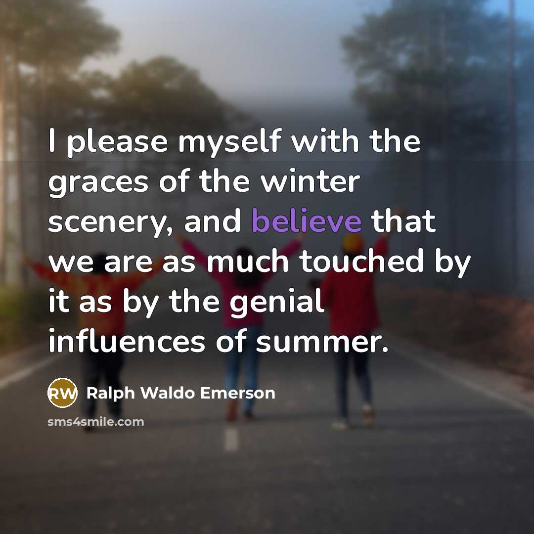“I please myself with the graces of the winter scenery,…” quote by Ralph Waldo Emerson