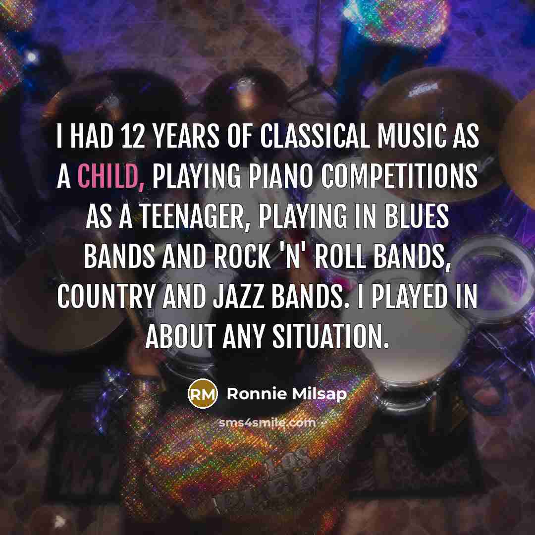 “I had 12 years of classical music as a child,…” quote by Ronnie Milsap