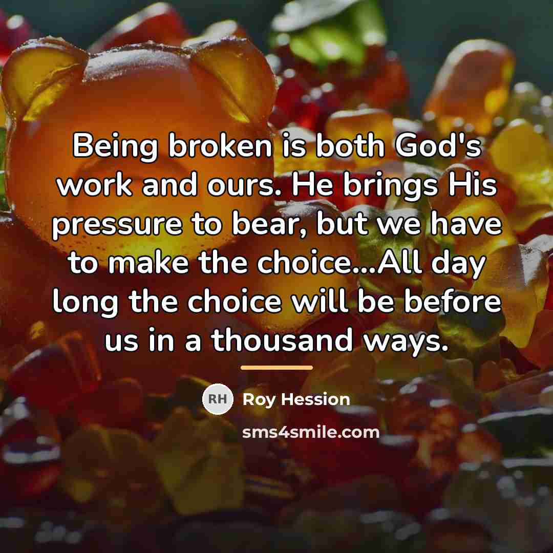 “Being broken is both God's work and ours. He brings…” quote by Roy Hession