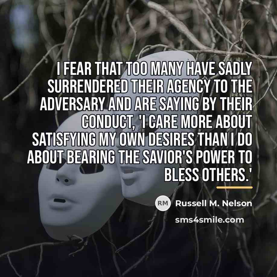 “I fear that too many have sadly surrendered their agency…” quote by Russell M. Nelson
