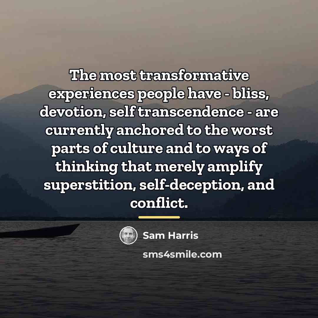 “The most transformative experiences people have - bliss, devotion, self…” quote by Sam Harris