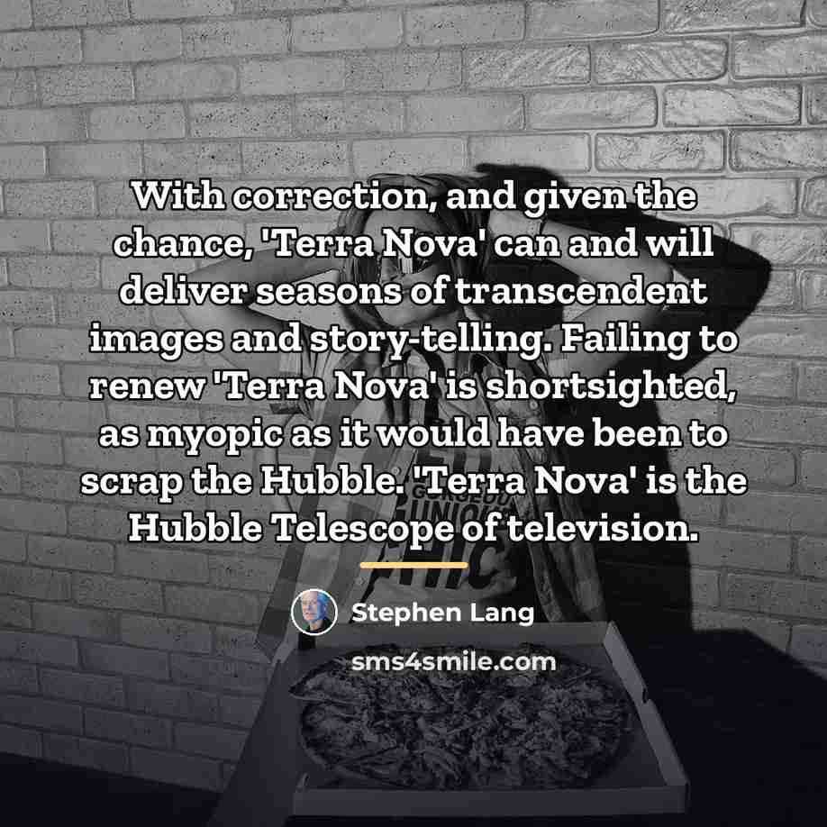 “With correction, and given the chance, 'Terra Nova' can and…” quote by Stephen Lang