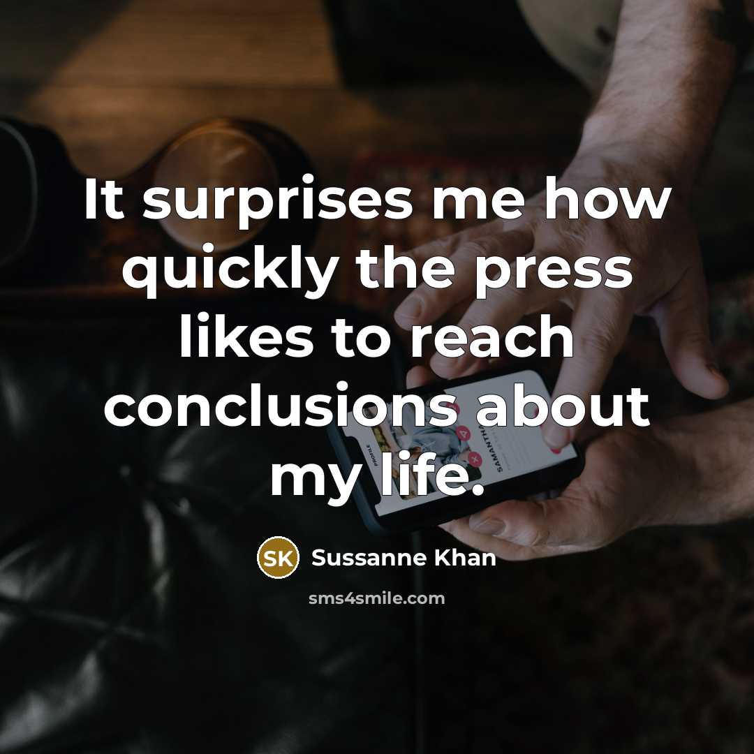 “It surprises me how quickly the press likes to reach…” quote by Sussanne Khan