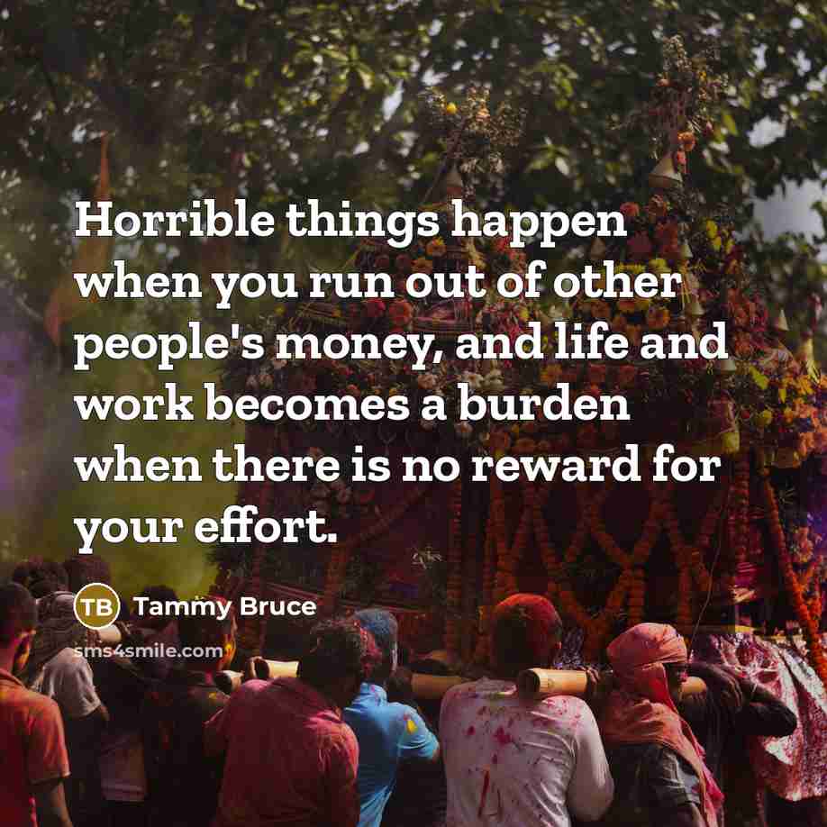 “Horrible things happen when you run out of other people's…” quote by Tammy Bruce