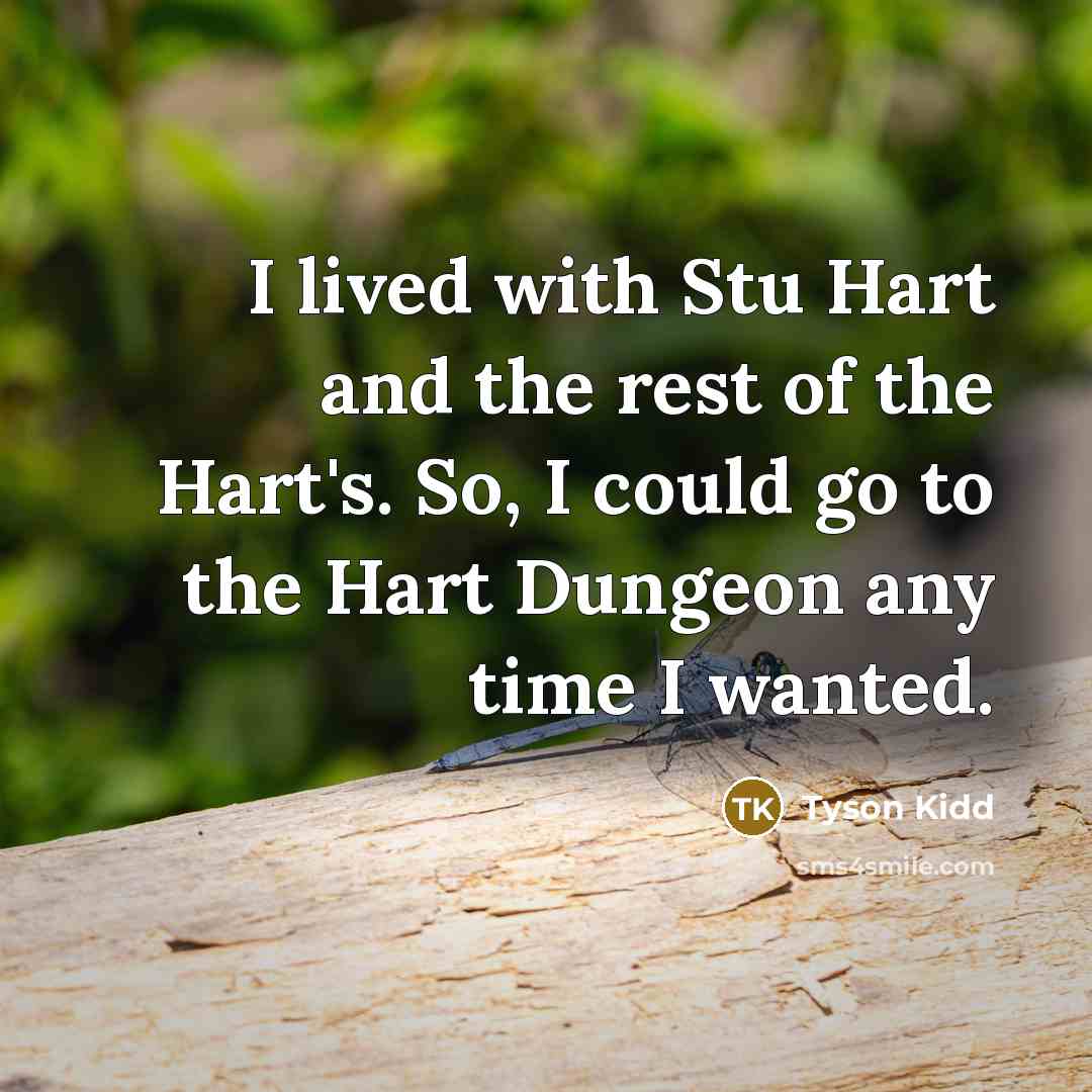 “I lived with Stu Hart and the rest of the…” quote by Tyson Kidd