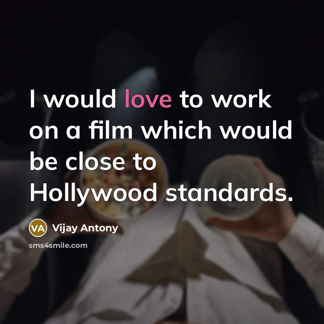 “I would love to work on a film which would…” quote by Vijay Antony