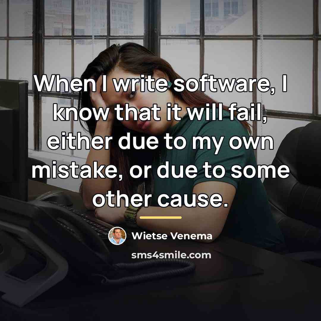 “When I write software, I know that it will fail,…” quote by Wietse Venema