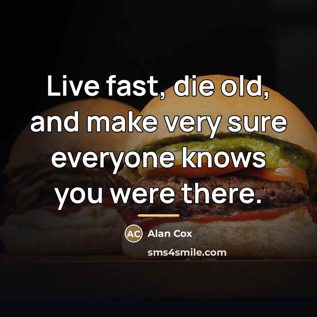 “Live fast, die old, and make very sure everyone knows…” quote by Alan Cox