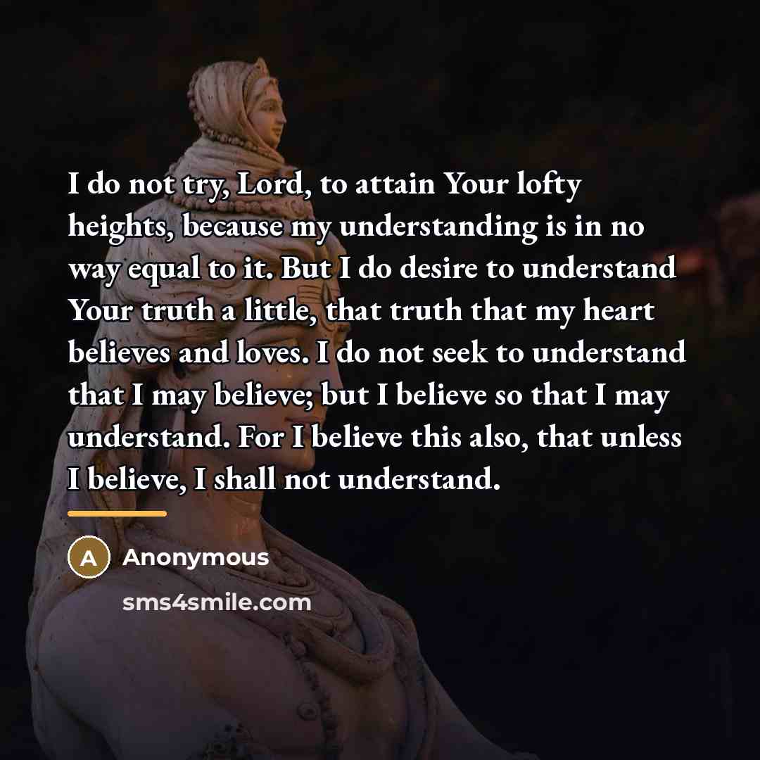 “I do not try, Lord, to attain Your lofty heights,…” quote by Anonymous