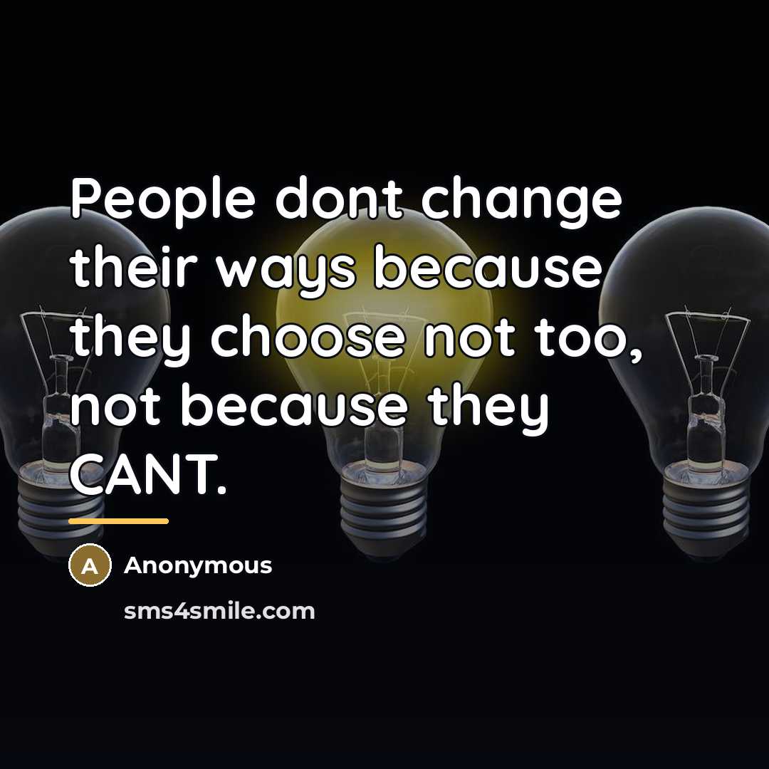 “People dont change their ways because they choose not too,…” quote by Anonymous