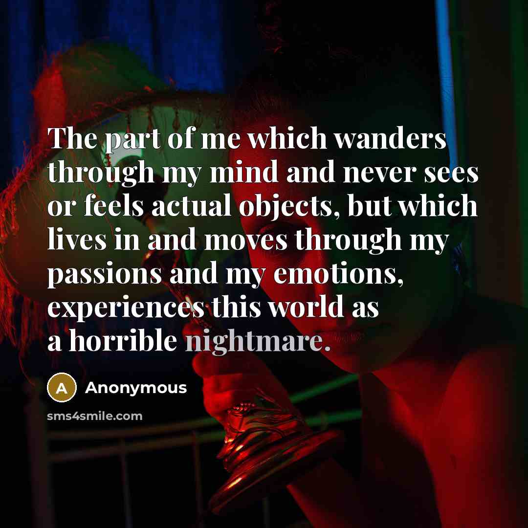 “The part of me which wanders through my mind and…” quote by Anonymous