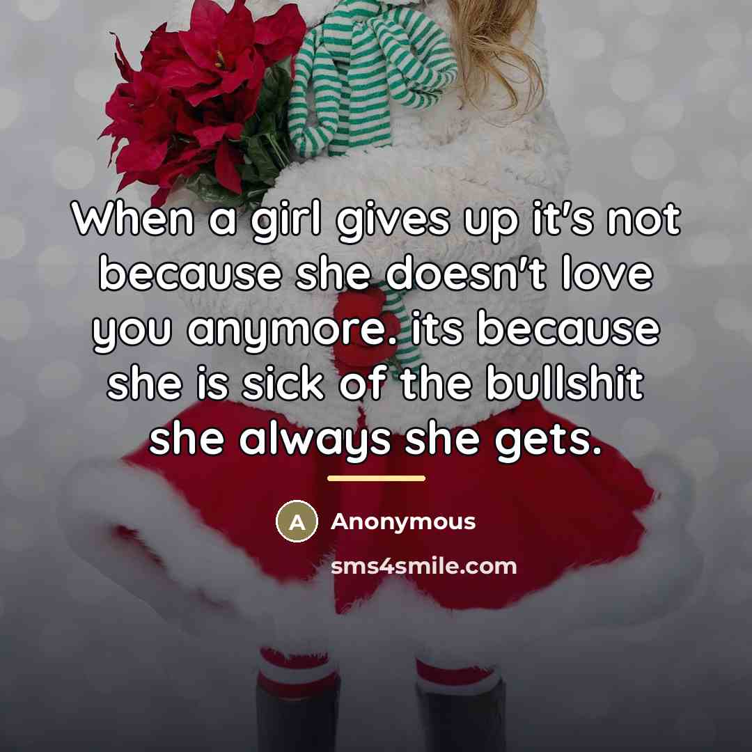 “When a girl gives up it's not because she doesn't…” quote by Anonymous